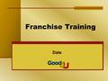 Franchise Training Date. Sales Strategy Targeting health- conscious individuals Offering low-fat menu options Asset to the local community with employee.