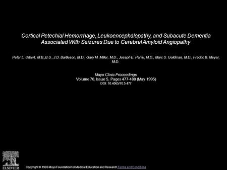 Cortical Petechial Hemorrhage, Leukoencephalopathy, and Subacute Dementia Associated With Seizures Due to Cerebral Amyloid Angiopathy Peter L. Silbert,