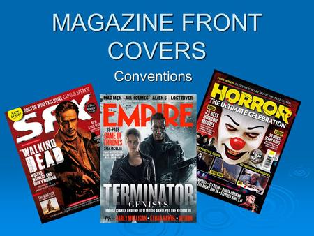 MAGAZINE FRONT COVERS Conventions. PURPOSE OF A FRONT COVER  Essentially, the front cover functions to entice readers to buy a magazine. Although the.