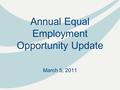 Annual Equal Employment Opportunity Update March 5, 2011.