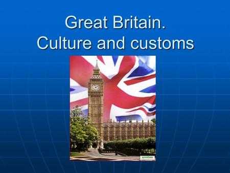 Great Britain. Culture and customs. CONTINENTS AND COUNTRIES.