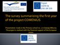 The survey summarizing the first year of the project COMENIUS.