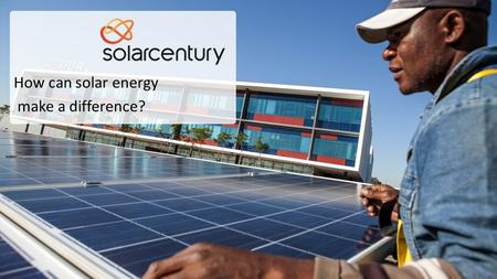 How can solar energy make a difference?. 2 What does this image show?