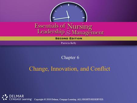 Copyright © 2010 Delmar, Cengage Learning. ALL RIGHTS RESERVED. Chapter 6 Change, Innovation, and Conflict.