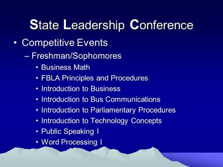 Competitive Events –Freshman/Sophomores Business Math FBLA Principles and Procedures Introduction to Business Introduction to Bus Communications Introduction.