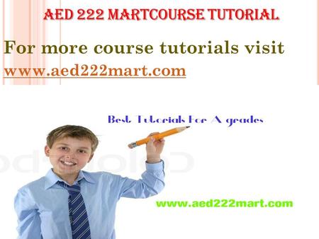 For more course tutorials visit www.aed222mart.com.