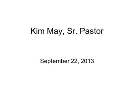 Kim May, Sr. Pastor September 22, 2013. Acts Series, Week #1 “Unconditional Obedience” Acts 1:1-11.