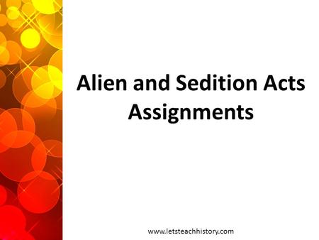 Alien and Sedition Acts Assignments www.letsteachhistory.com.