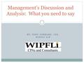 BY: TONY GERHARZ, CPA WIPFLI LLP Management’s Discussion and Analysis: What you need to say.