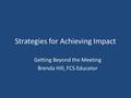 Strategies for Achieving Impact Getting Beyond the Meeting Brenda Hill, FCS Educator.