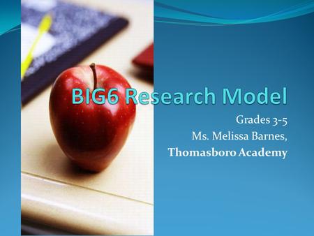 Grades 3-5 Ms. Melissa Barnes, Thomasboro Academy.