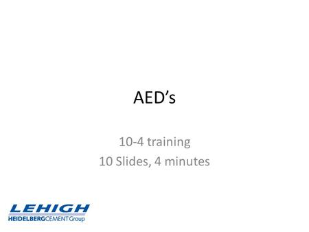 AED’s 10-4 training 10 Slides, 4 minutes. AEDs Analyze heart rhythm Indicate when to shock 3a.