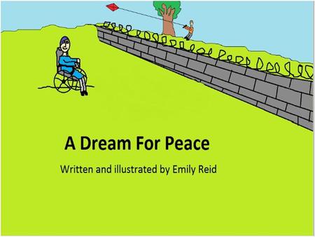 Foreword I wrote “A Dream For Peace” due to the inspiration given to me by Michael Morpurgo’s beautifully written book “The Kites Are Flying” and the.