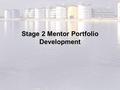 Stage 2 Mentor Portfolio Development. Aims of Today Gain an overview of the London Providers’ Framework for Stage 2 Mentors Produce some exemplification.