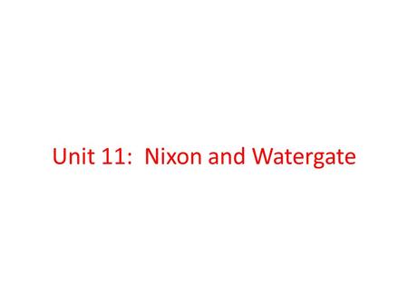 Unit 11: Nixon and Watergate. Watergate Exam 1. Creep 2. John Mitchell 3. Plumbers 4. John Dean 5. Woodward/Bernstein 6. Watergate 7. James McCord 8.