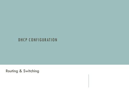 DHCP CONFIGURATION Routing & Switching. DHCPV4 OPERATION CONFIGURING A DHCPV4 SERVER A Cisco router running the Cisco IOS software can be configured to.