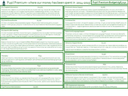 Pupil Premium- where our money has been spent in 2014-2015 Emotional Literacy Support £7,160 The school has two skillful Emotional Literacy Support Assistants.