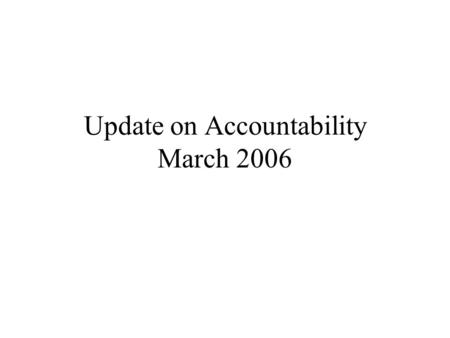 Update on Accountability March 2006. “…to ensure that all children have a fair, equal, and significant opportunity to obtain a high-quality education.