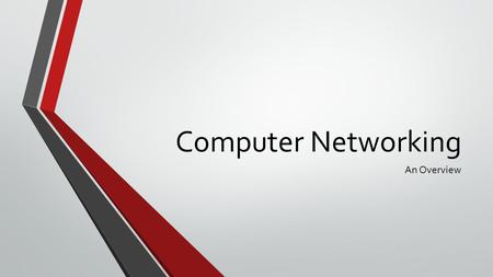 Computer Networking An Overview. Objectives Learners will gain a better understanding of how networks function. Learners will better understand how this.