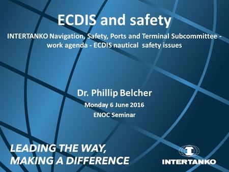 ECDIS and safety Dr. Phillip Belcher