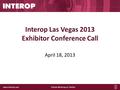 Interop Las Vegas 2013 Exhibitor Conference Call April 18, 2013.