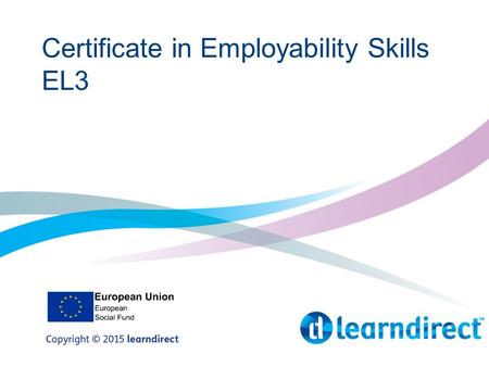 Certificate in Employability Skills EL3. Overview Unit 308 – Searching for a Job Unit 306 – Applying for a Job Unit 304 – Effective Communication Unit.