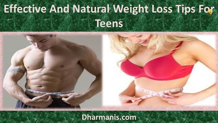 Effective And Natural Weight Loss Tips For Teens Dharmanis.com.