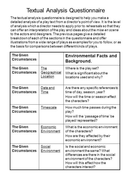 Textual Analysis Questionnaire The textual analysis questionnaire is designed to help you make a detailed analysis of a play text from a director's point.