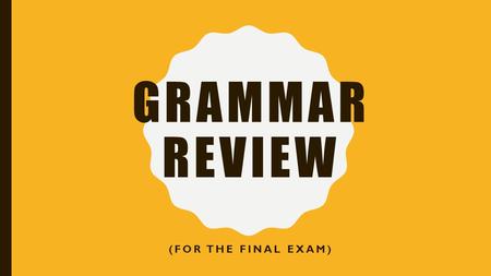 GRAMMAR REVIEW (FOR THE FINAL EXAM). OUR MAIN FOCUSES TODAY: Subject-Verb Agreement in Literature Noun-Pronoun Agreement Semicolons Colons Quotations.