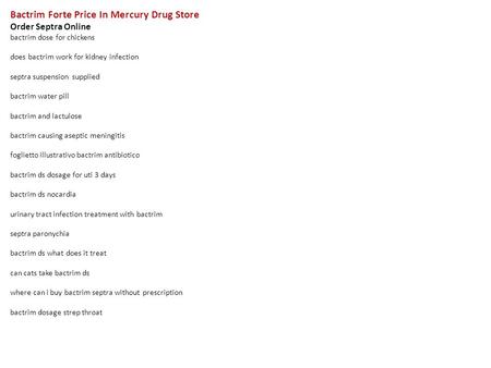 Bactrim Forte Price In Mercury Drug Store Order Septra Online bactrim dose for chickens does bactrim work for kidney infection septra suspension supplied.