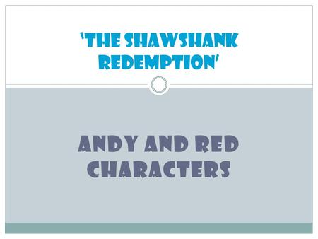 ANDY AND RED CHARACTERS ‘The Shawshank Redemption’