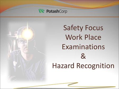 Safety Focus Work Place Examinations & Hazard Recognition.