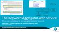 The Keyword Aggregator web service A tool and methodology for managing digital objects’ keywords IINFORMATION MANAGEMENT TECHNOLOGY, LAND & WATER David.