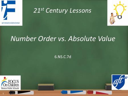 21 st Century Lessons Number Order vs. Absolute Value 1 6.NS.C.7d.