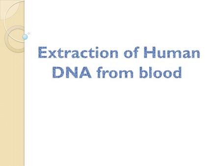 Extraction of Human DNA from blood