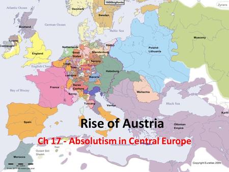 Rise of Austria Ch 17 - Absolutism in Central Europe.