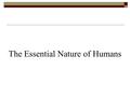 The Essential Nature of Humans. 1. Why were we created? A. God created us for His glory 1. Isa. 43:7; Eph. 1:11-12 2. What does this mean? …echoes in.