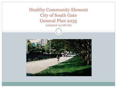 Healthy Community Element City of South Gate General Plan 2035 (adopted 12/08/09)