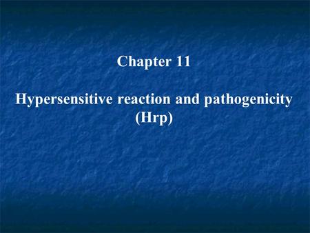 Chapter 11 Hypersensitive reaction and pathogenicity (Hrp)