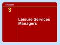 Chapter 3 Leisure Services Managers. Key Terms Responsibility refers to the area of the organization a manager is in charge of. Authority refers to the.