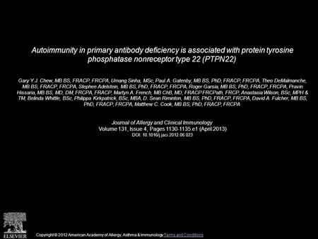 Autoimmunity in primary antibody deficiency is associated with protein tyrosine phosphatase nonreceptor type 22 (PTPN22) Gary Y.J. Chew, MB BS, FRACP,