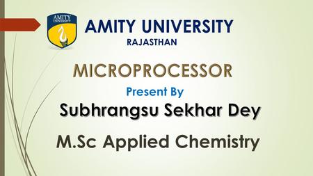 AMITY UNIVERSITY RAJASTHAN Present By M.Sc Applied Chemistry.