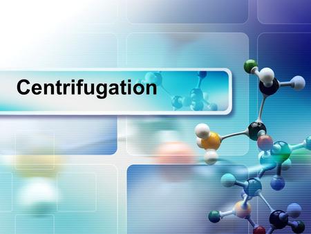 Centrifugation.