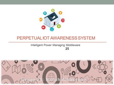 PERPETUAL IOT AWARENESS SYSTEM Intelligent Power Managing Middleware 25.