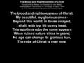 The Blood and Righteousness of Christ Original words by Nikolaus Von Zinzendorf (tr. John Wesley). Updated/additional lyrics & music by Jeff Bourque &