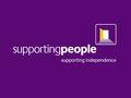 PETER WILLIAMS Supporting People Project Manager.