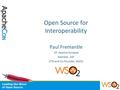 Open Source for Interoperability Paul Fremantle VP, Apache Synapse Member, ASF CTO and Co-Founder, WSO2.