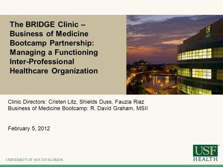 The BRIDGE Clinic – Business of Medicine Bootcamp Partnership: Managing a Functioning Inter-Professional Healthcare Organization Clinic Directors: Cristen.