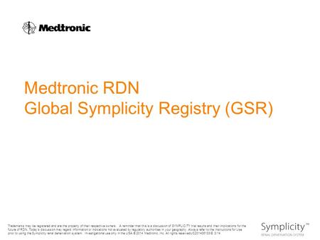 Trademarks may be registered and are the property of their respective owners. A reminder that this is a discussion of SYMPLICITY trial results and their.