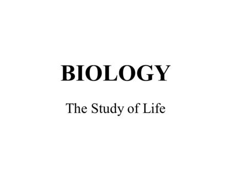 BIOLOGY The Study of Life What is Biology? Bio = Life logy = The study of Biology = The study of Life.